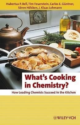 What's Cooking in Chemistry?: How Leading Chemists Succeed in the Kitchen (Erlebnis Wissenschaft)