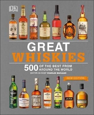 Great Whiskies: 500 of the Best from Around the World