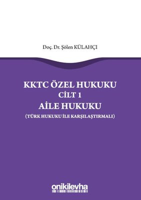 KKTC Özel Hukuku Cilt 1 - Aile Hukuku - Türk Hukuku ile Karşılaştırmalı
