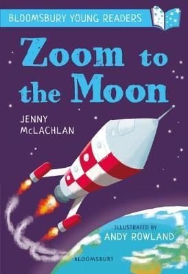 Zoom to the Moon: A Bloomsbury Young Reader (Bloomsbury Young Readers): Lime Book Band