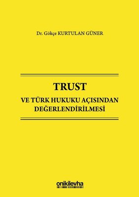 Trust ve Türk Hukuku Açısından Değerlendirilmesi