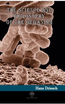 The Science and Philosophy of the Organism