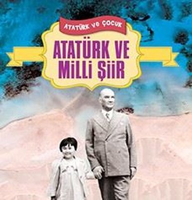 Atatürk ve Milli Şiir - Atatürk ve Çocuk