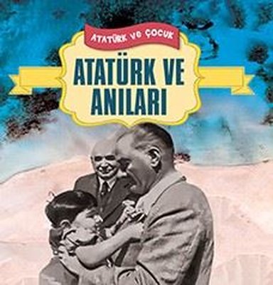 Atatürk Anıları - Atatürk ve Çocuk