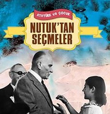 Nutuk'tan Seçmeler - Atatürk ve Çocuk
