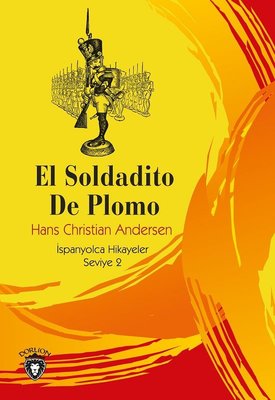 El Soldadito De Plomo - İspanyolca Hikayeler Seviye 2