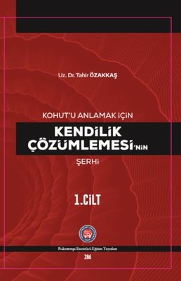 Kohutu Anlamak İçin Kendilik Çözümlemesinin Şerhi 1.Cilt