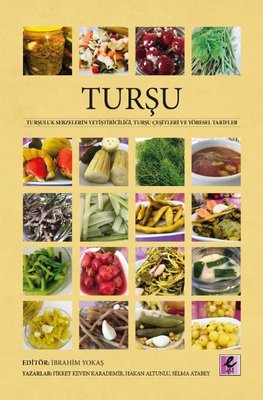 Turşu-Turşuluk Sebzelerin Yetiştiriciliği Turşu Çeşitleri ve Yöresel Tarifler
