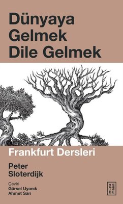 Dünyaya Gelmek Dile Gelmek - Frankfurt Dersleri