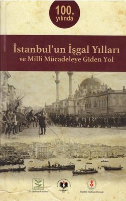 İstanbul'un İşgal Yılları ve Milli Mücadeleye Giden Yol