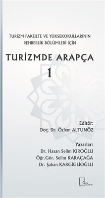 Turizm Fakülte ve Yüksekokullarının Rehberlik Bölümleri İçin Turizmde Arapça 1