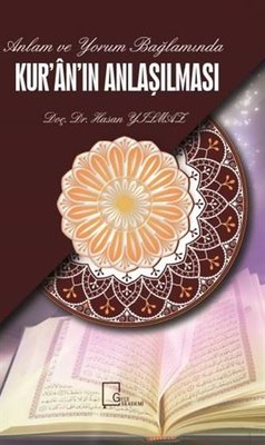 Anlam ve Yorum Bağlamında Kuran'ın Anlaşılması