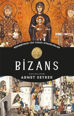Medeniyetlere Yön Veren Uygarlıklar: Bizans
