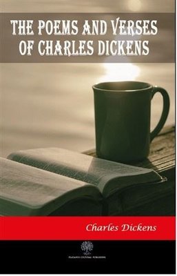 The Poems and Verses of Charles Dickens