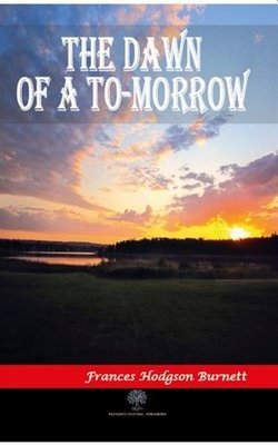 The Dawn of a To - morrow