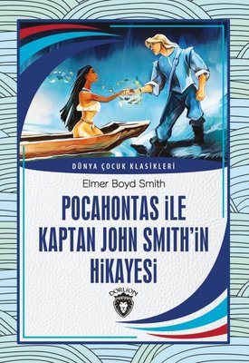 Pocahontas ile Kaptan John Smithin Hikayesi - Dünya Çocuk Klasikleri