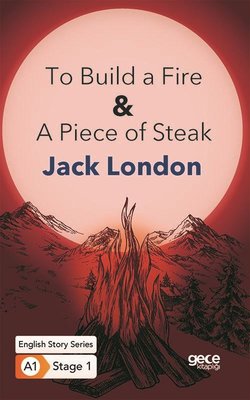 To Build a Fire and A Piece of Steak-English Story Series - A1 Stage 1