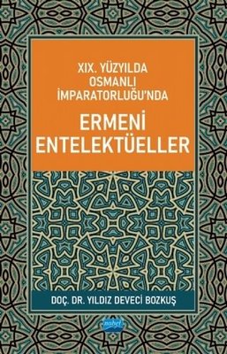19. Yüzyılda Osmanlı İmparatorluğunda Ermeni Entelektüeller