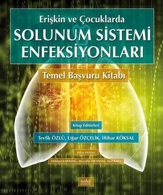 Erişkin Ve Çocuklarda Solunum Sistemi Enfeksiyonları - Temel Başvuru Kitabı