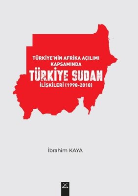Türkiye'nin Afrika Açılımı Kapsamında Türkiye Sudan İlişkileri 19982018
