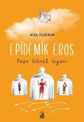 Epidemik Eros Paşa Gönül İsyanı