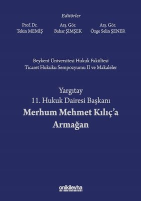 Beykent Üniversitesi Hukuk Fakültesi Ticaret Hukuku Sempozyumu Iı Ve Makaleler - Yargıtay 11. Hukuk