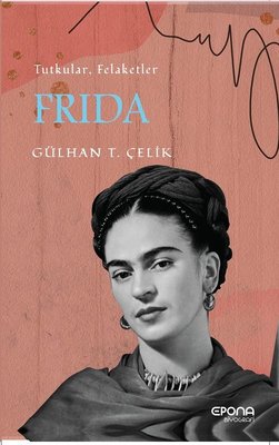 Frida Tutku ve Felaketler