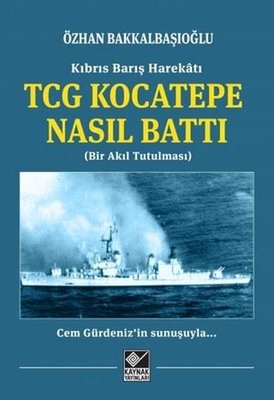 TCG Kocatepe Nasıl Battı - Kıbrıs Barış Harekatı