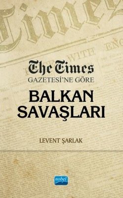 The Times Gazetesine Göre Balkan Savaşları