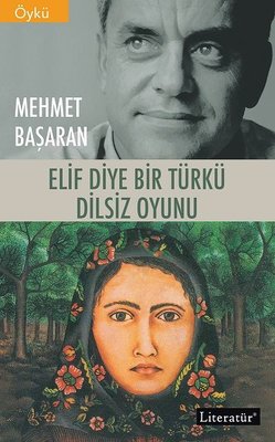Elif Diye Bir Türkü - Dilsiz Oyunu - İki Kitap Bir Arada