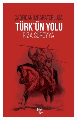 Türk'ün Yolu - Çadırdan İmparatorluğa
