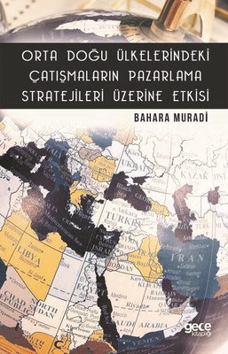 Orta Doğu Ülkelerindeki Çatışmaların Pazarlama Stratejileri Üzerine Etkisi