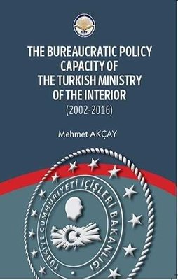 The Bureaucratic Policy Capacity of the Turkish Ministry of the Interior