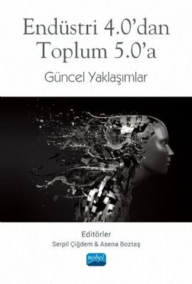 Endüstri 4.0dan Toplum 5.0a Güncel Yaklaşımlar