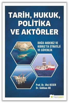 Tarih - Hukuk - Politika ve Aktörler: Doğu Akdeniz ve Kıbrısta Strateji ve Güvenlik