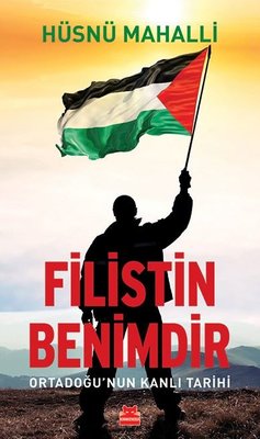 Filistin Benimdir - Ortadoğu'nun Kanlı Tarihi