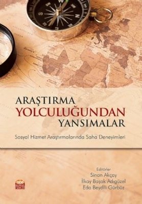 Araştırma Yolculuğundan Yansımalar - Sosyal Hizmet Araştırmalarında Saha Deneyimleri