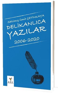 Delikanlıca Yazılar 2006-2020