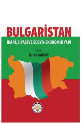 Bulgaristan: İdari Siyasi ve Sosyo Ekonomik Yapı