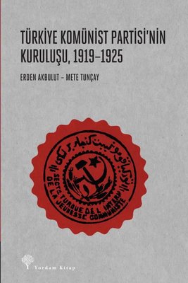 Türkiye Komünist Partisinin Kuruluşu 1919 - 1925