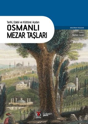 Osmanlı Mezar Taşları - Tarihi Edebi ve Kültürel Açıdan