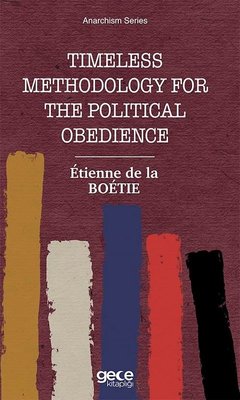 Tımeless Methodology for the Political Obedience-Anarchism Series
