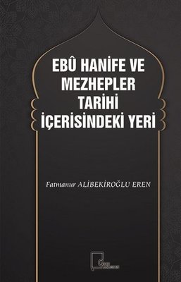 Ebu Hanife ve Mezhepler Tarihi İçerisindeki Yeri