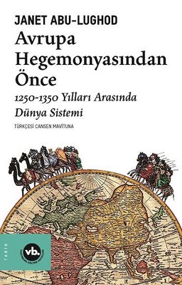 Avrupa Hegemonyasından Önce: 1250-1350 Yılları Arasında Dünya Sistemi