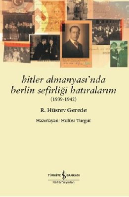 Hitler Almanyası'nda Berlin Sefirliği Hatıralarım 1939 - 1942