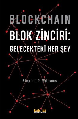 Blockchain - Blok Zinciri: Gelecekteki Her Şey