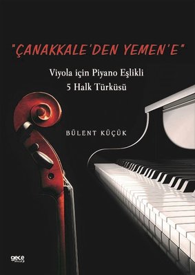 Çanakkaleden Yemen'e - Viyola için Piyano Eşlikli 5 Halk Türküsü