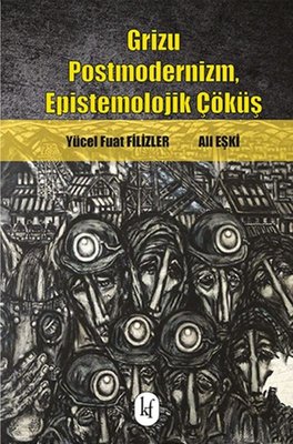 Grizu Postmodernizm - Epistemolojik Çöküş