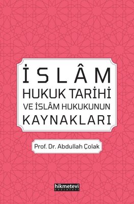 İslam Hukuk Tarihi ve İslam Hukukunun Kaynakları