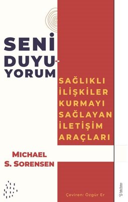 Seni Duyuyorum - Sağlıklı İlişkiler Kurmayı Sağlayan İletişim Araçları